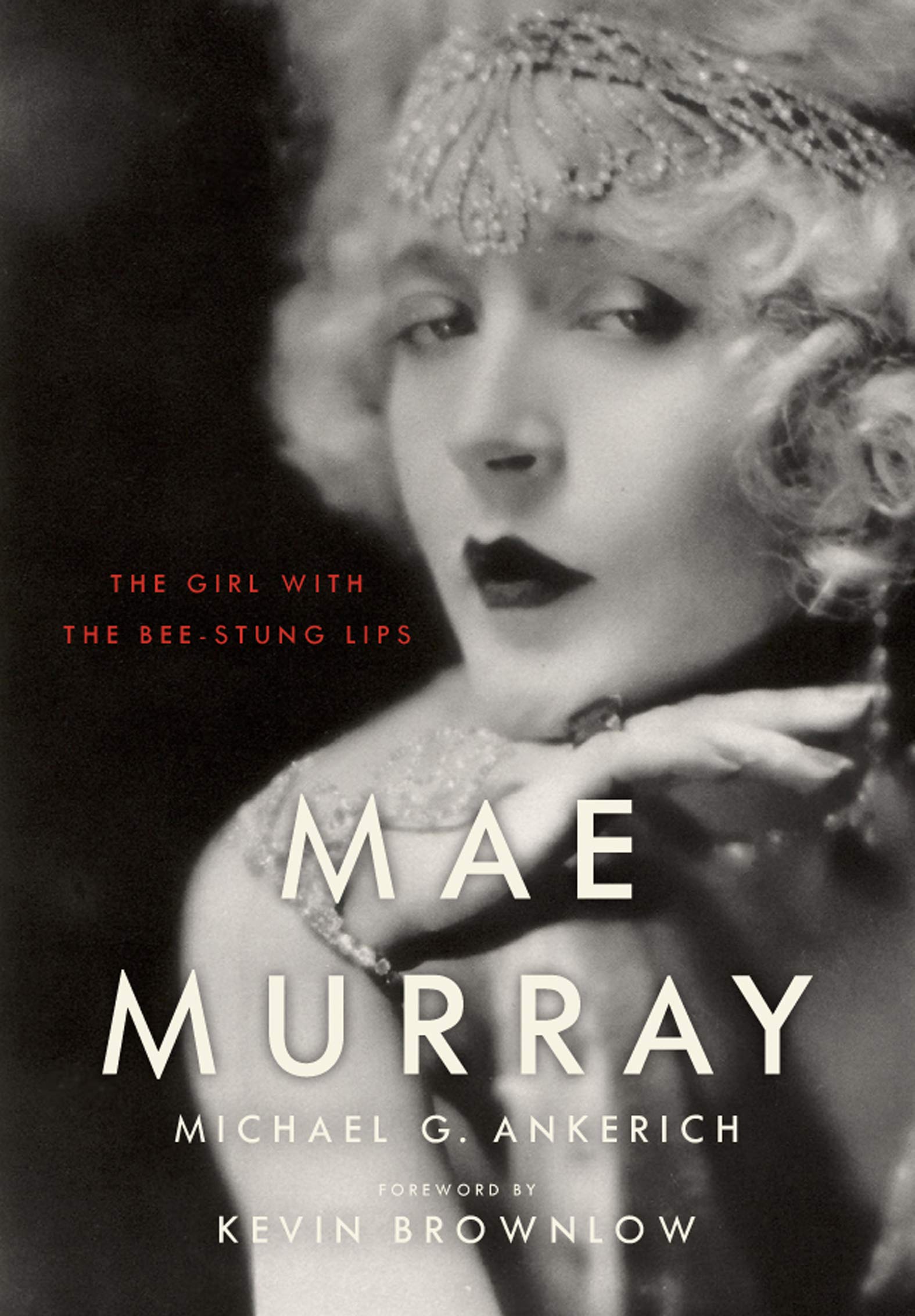 Mae Murray: The Girl with the Bee-Stung Lips (Screen Classics)