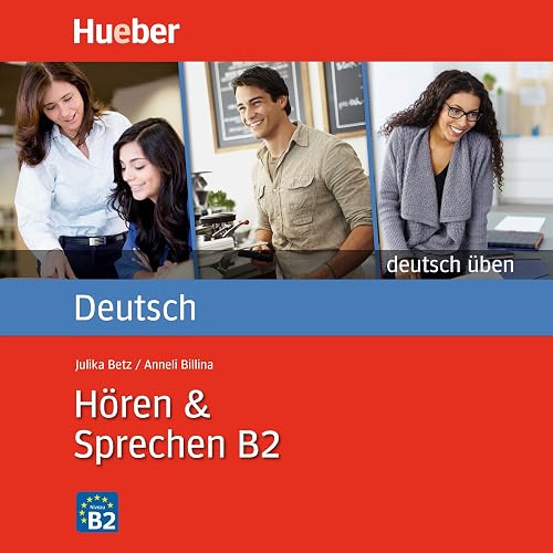 Hören &amp; Sprechen B2: Deutsch üben