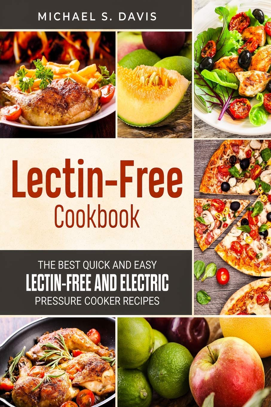 The Lectin Free Cookbook The Best Quick and Easy Lectin Free and Electric Pressure Cooker