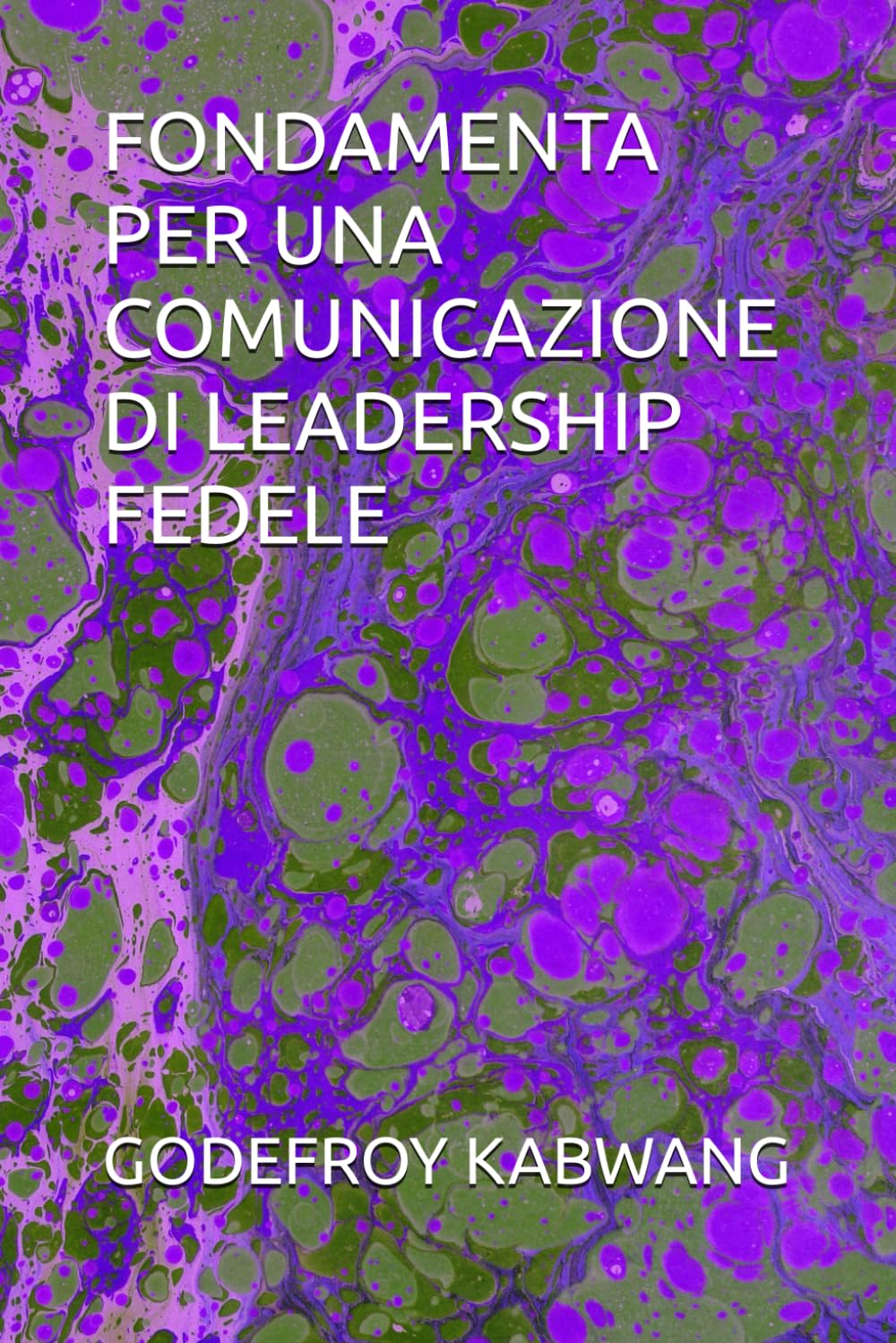 FONDAMENTA PER UNA COMUNICAZIONE DI LEADERSHIP FEDELE