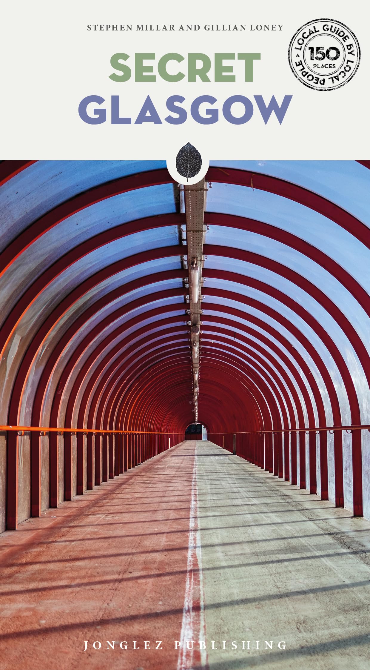 Secret Glasgow Guidebook: 150 hidden gems and unique things to do in Glasgow (Jonglez): A guide to the unusual and unfamiliar (Jonglez Secret Guides)