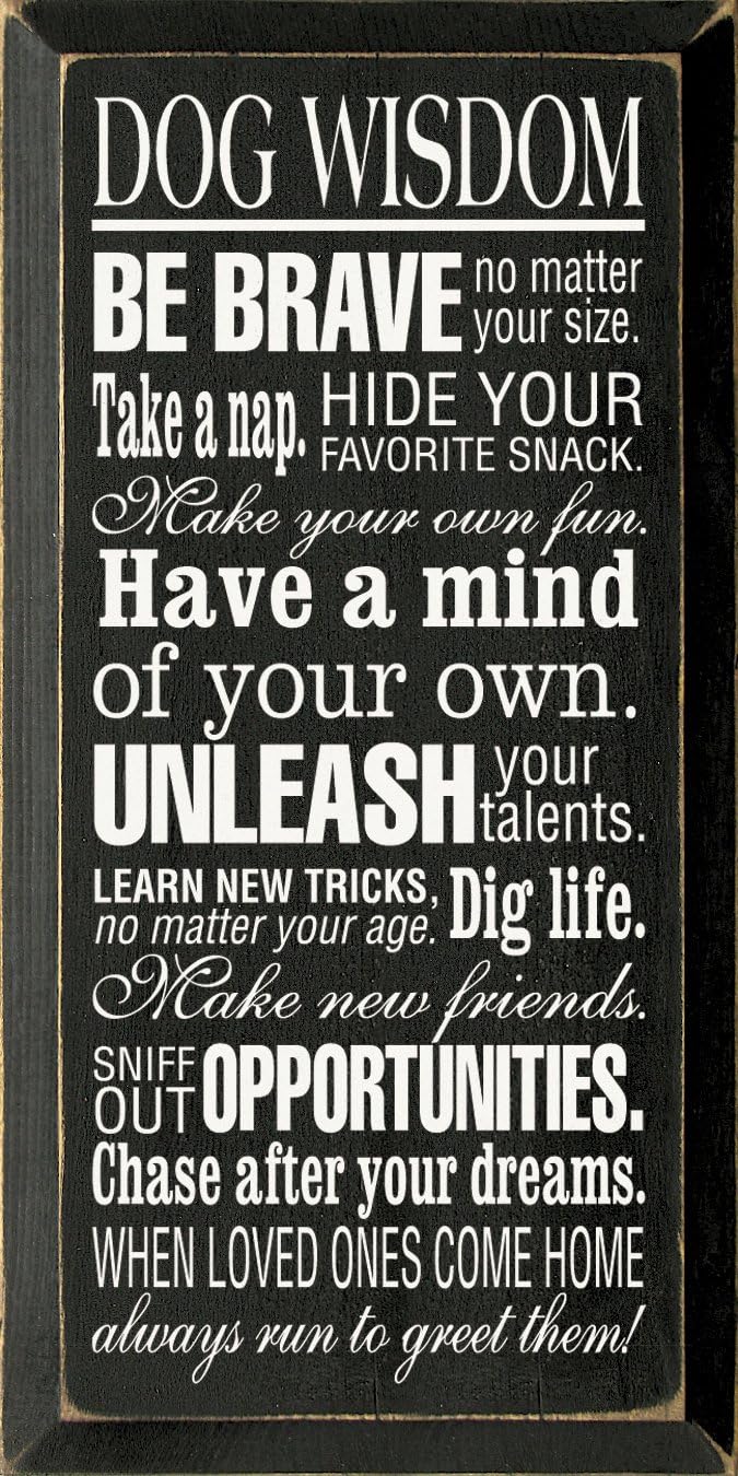Wooden Sign - Dog Wisdom - Be brave no matter your size. Take a nap... (Black)