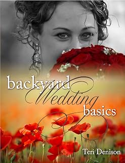 Backyard Wedding Basics: Create an Inexpensive... Beautiful Wedding!