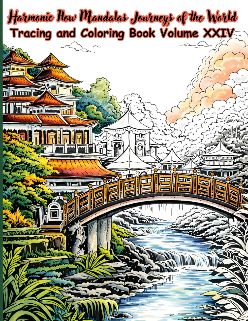 Harmonic Flow Mandalas Journeys of the World Tracing and Coloring Volume XXIV: An Adult Tracing and Coloring Book Inspired by Global Architecture, ... Flow (Mystic Lines Tracing & Coloring Series)
