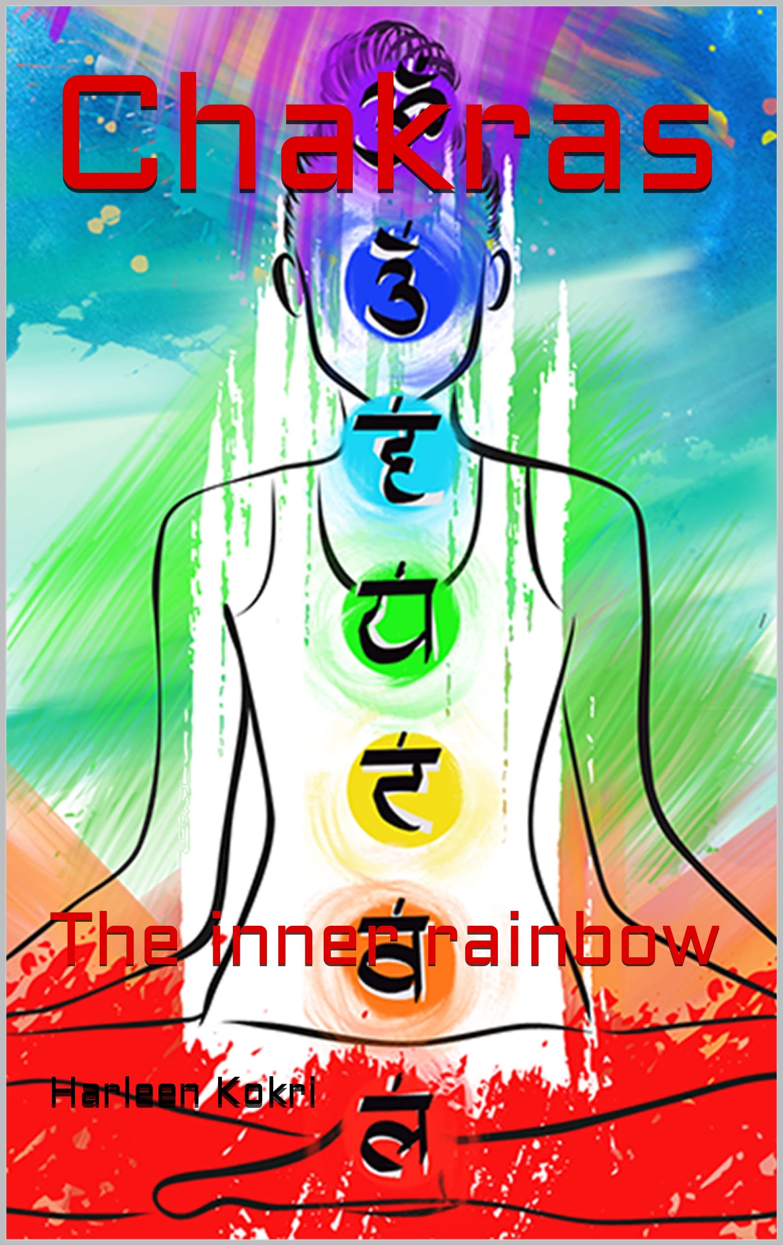 Chakras: The inner rainbow (Vedic Wisdom)