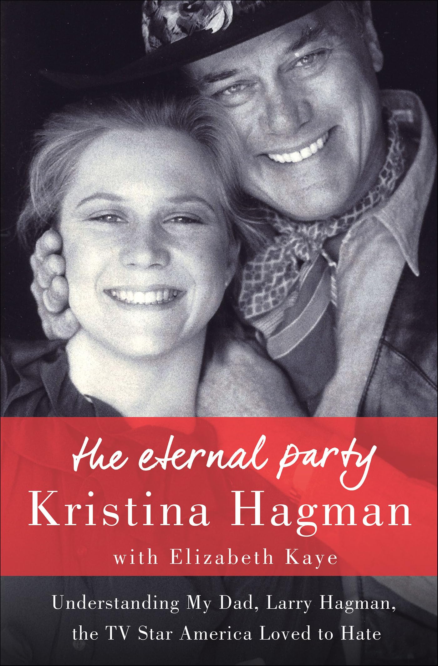 The Eternal Party: Understanding My Dad, Larry Hagman, the TV Star America Loved to Hate
