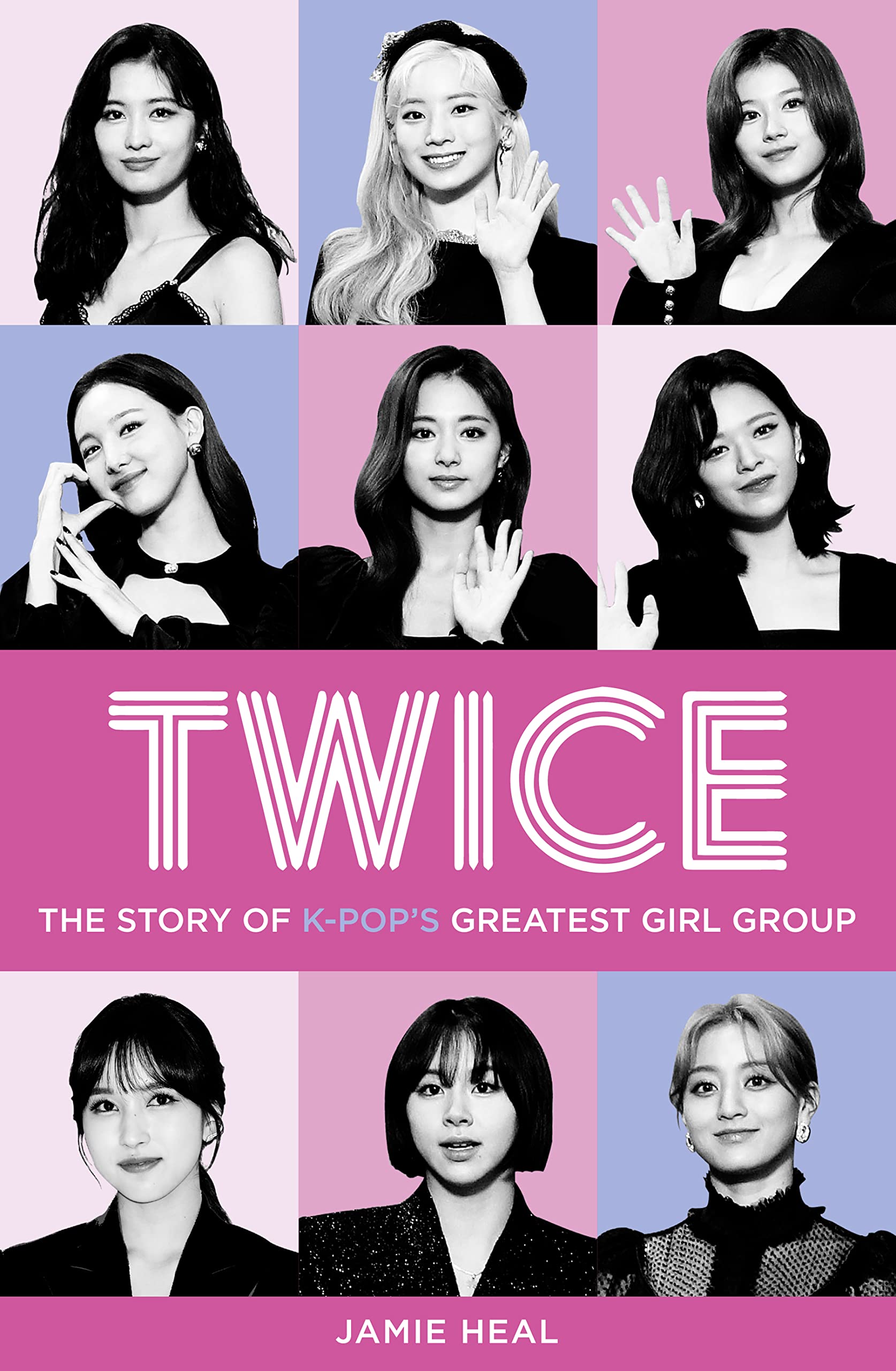 Twice: The Story Of K-Pop’S Greatest Girl Group
