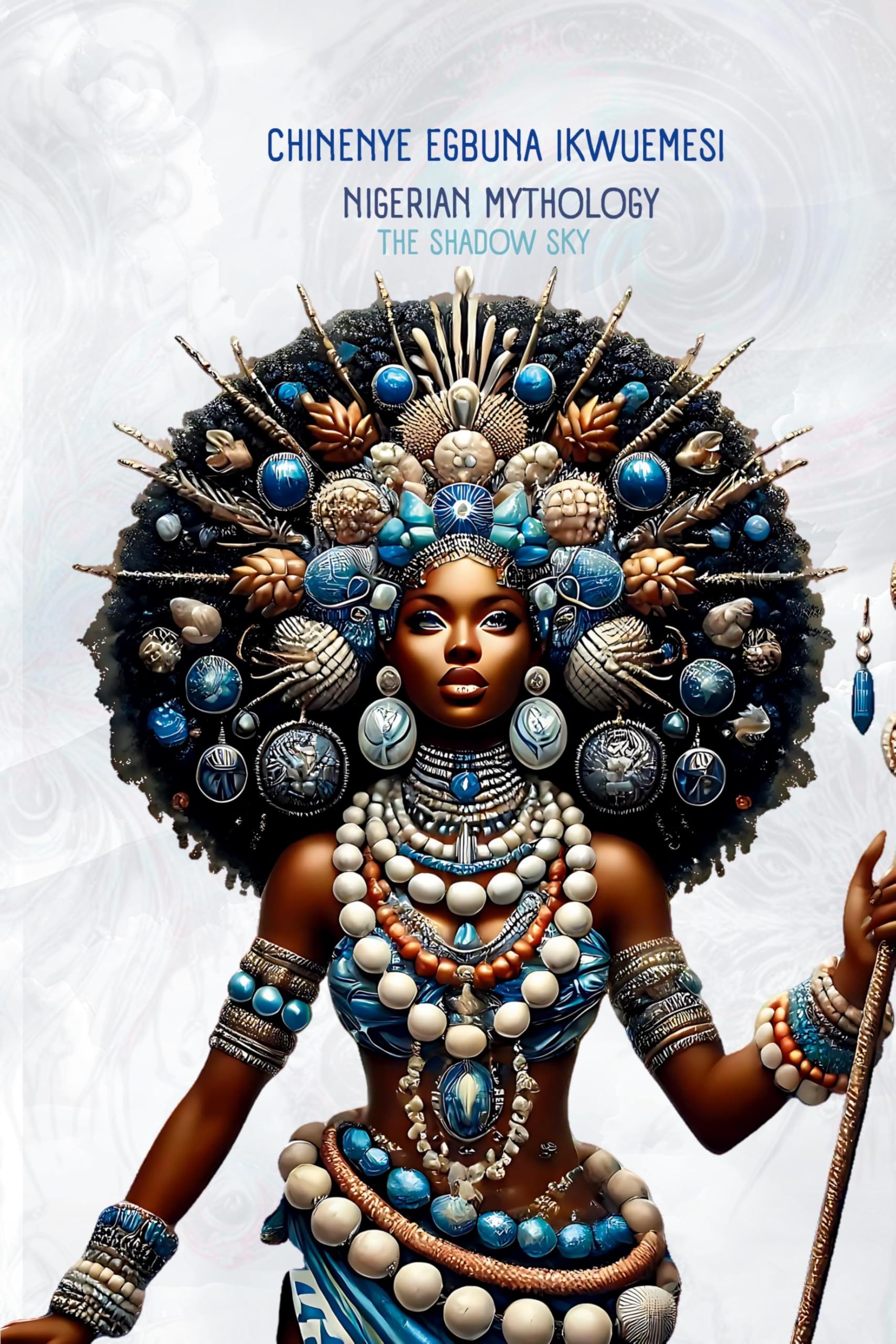 Nigerian Mythology: The Igbo, Yoruba, Hausa and Efik Mythologies of Nigeria (The African Mythology)