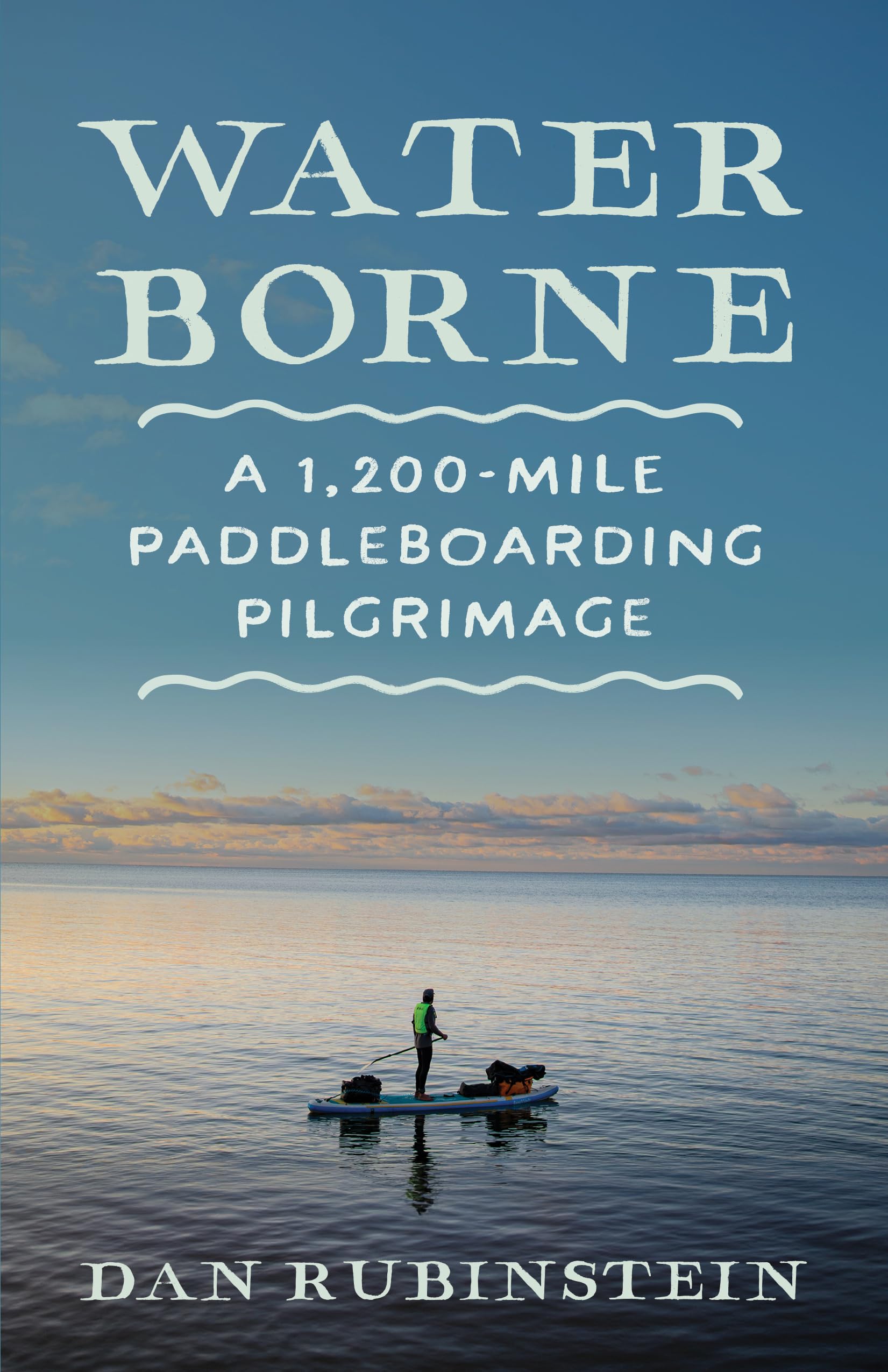 Water Borne: A 1,200-Mile Paddleboarding Pilgrimage