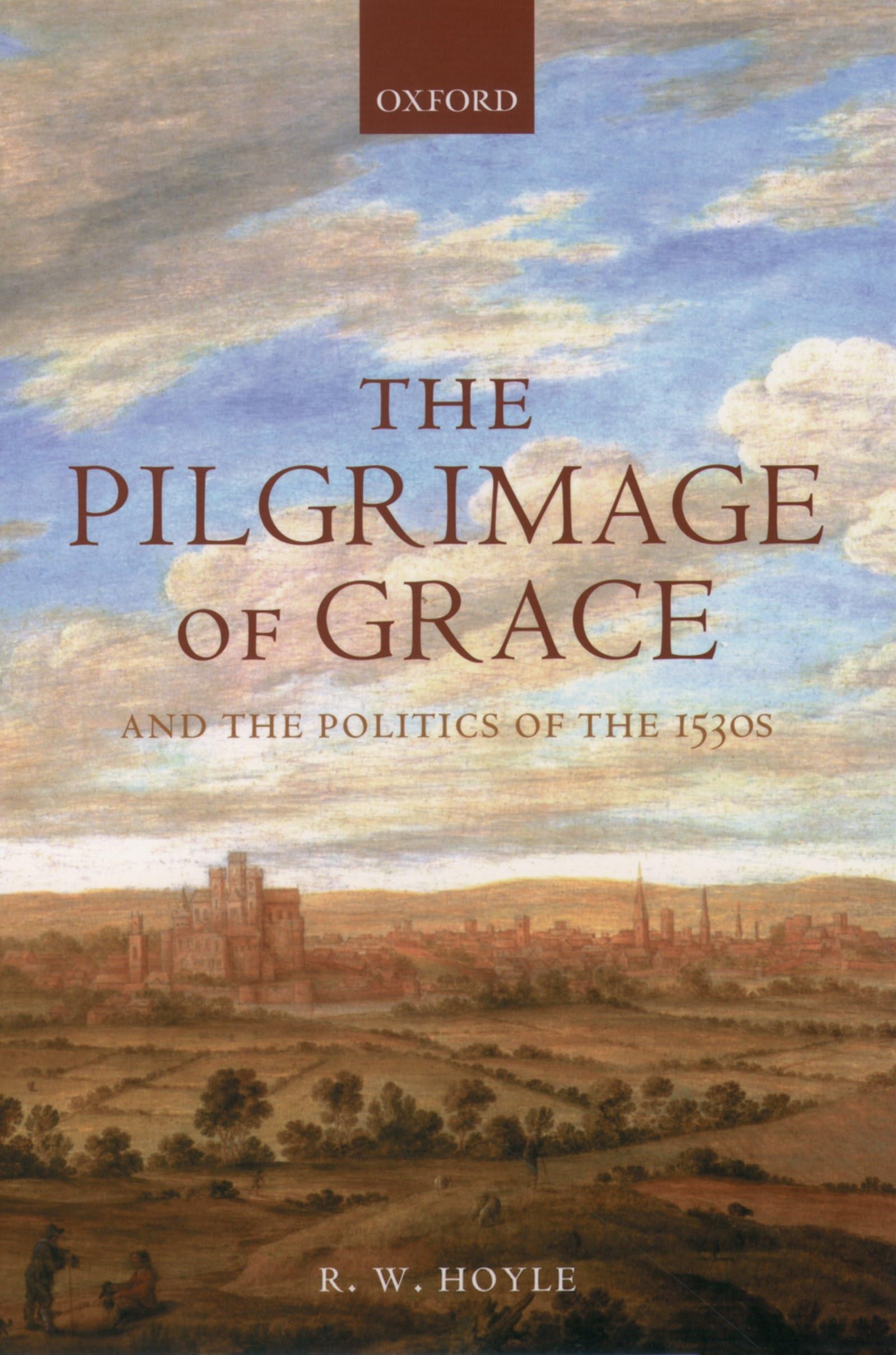The Pilgrimage of Grace and the Politics of the 1530s,Hoyle, R.