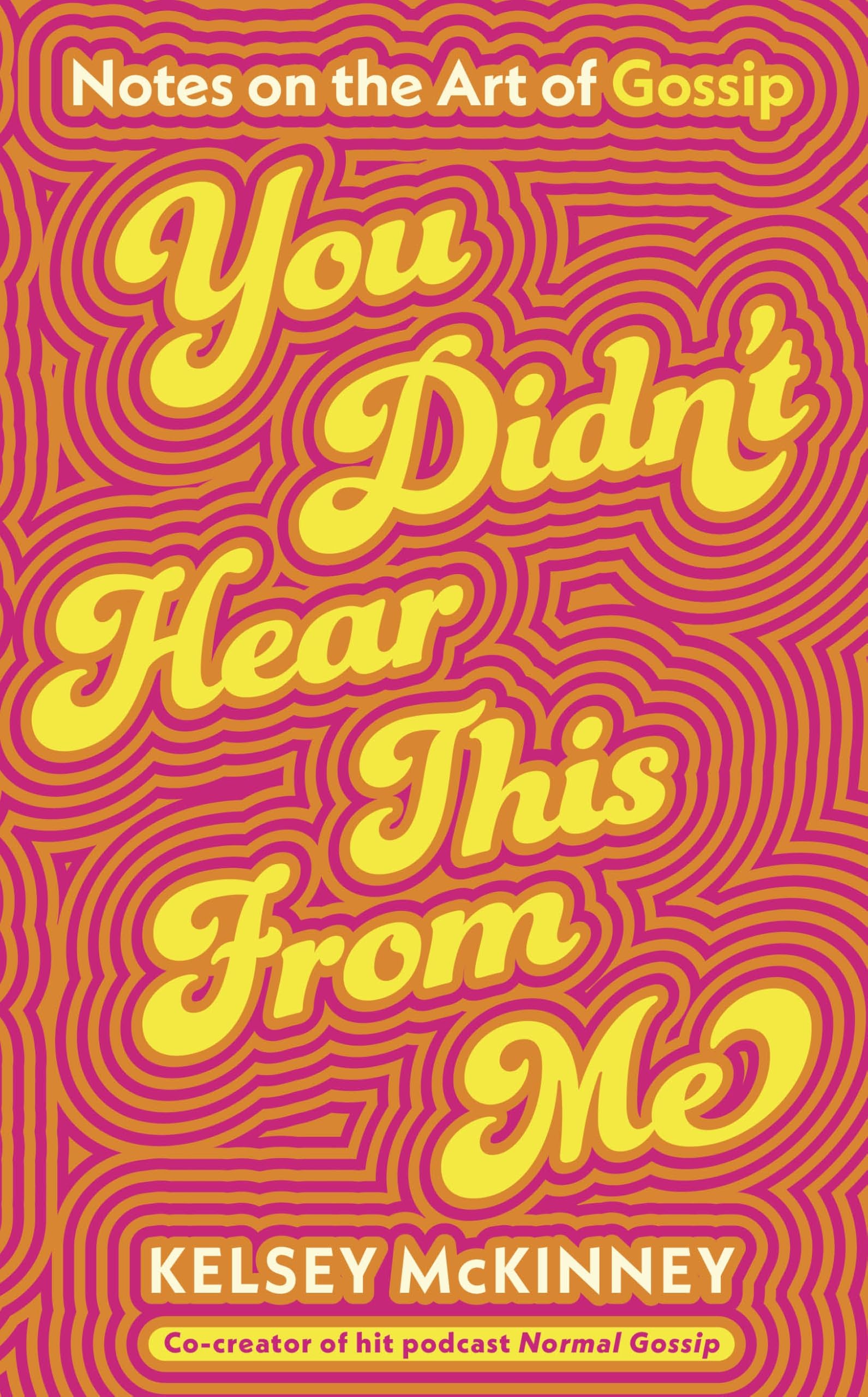 You Didn't Hear This From Me: Notes on the Art of Gossip