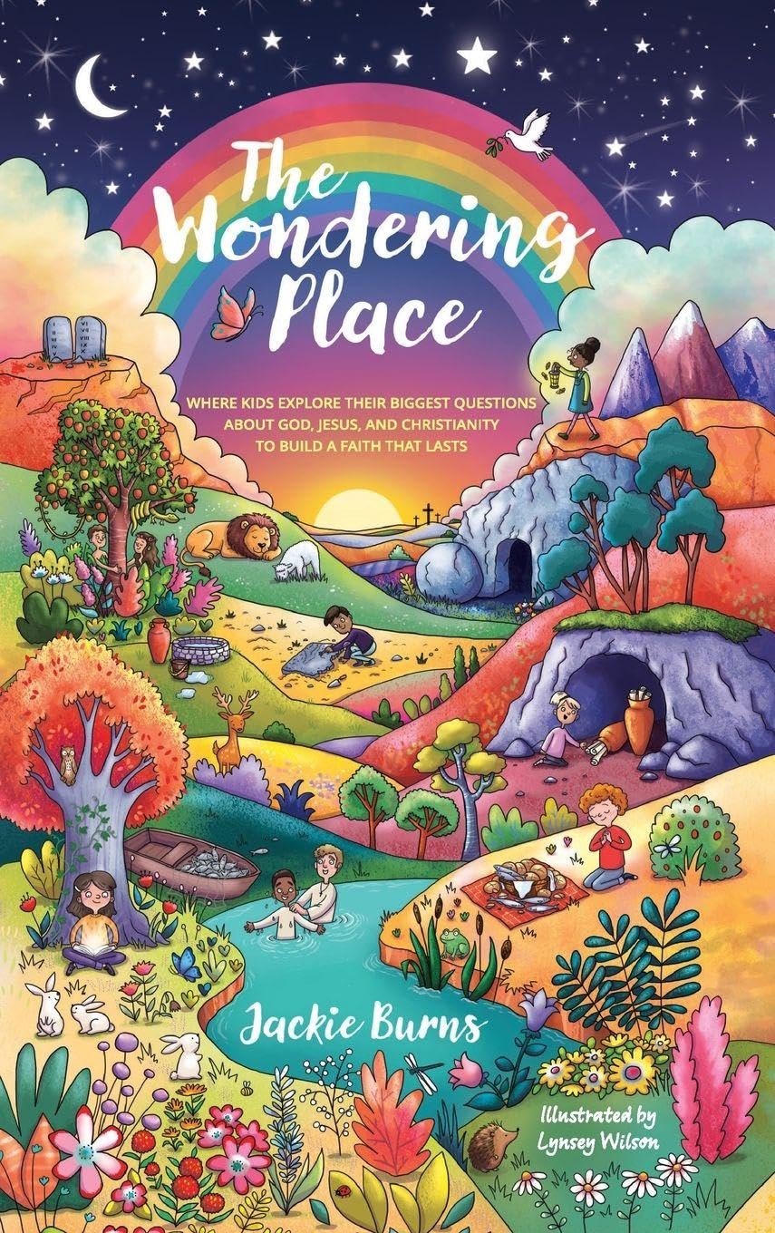 The Wondering Place: Where Kids Explore Their Biggest Questions About God, Jesus, and Christianity to Build a Faith That Lasts