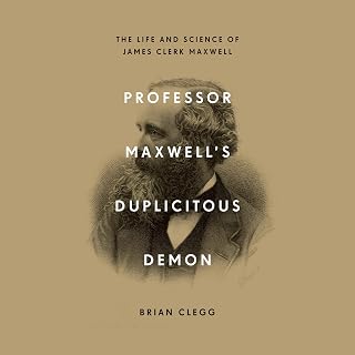 Professor Maxwell's Duplicitous Demon: The Life and Science of James Clerk Maxwell