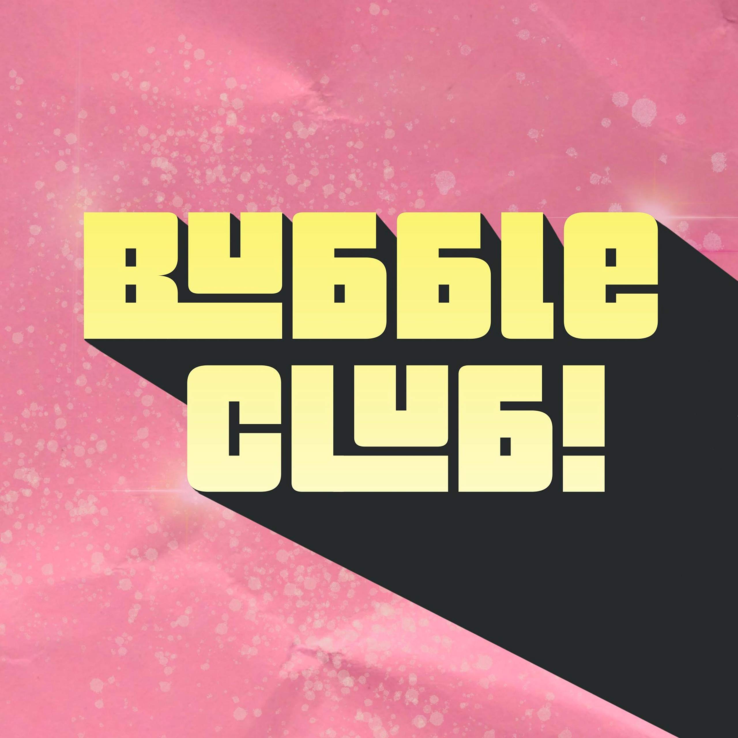 Bubble Club!
