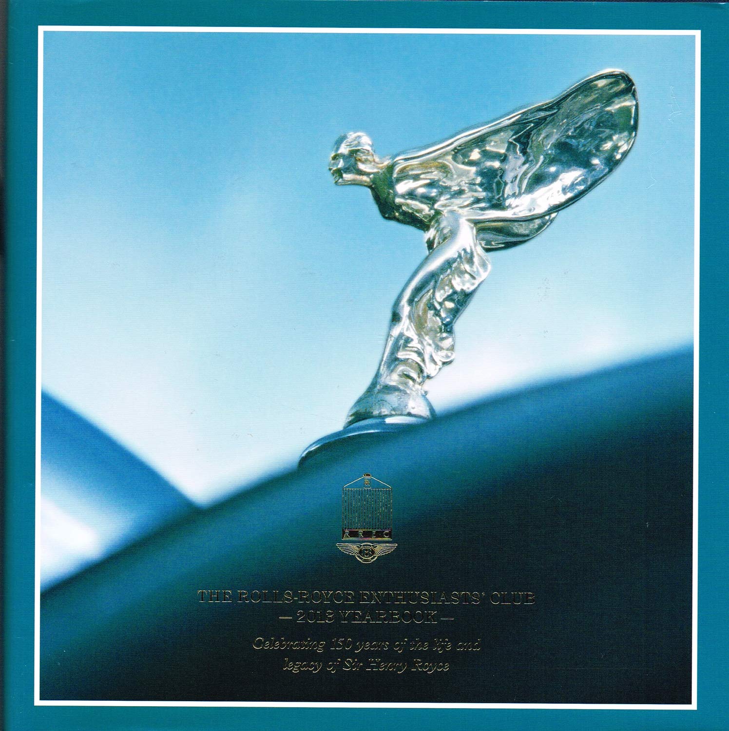 The Rolls-Royce enthusiasts' club. 2013 yearbook