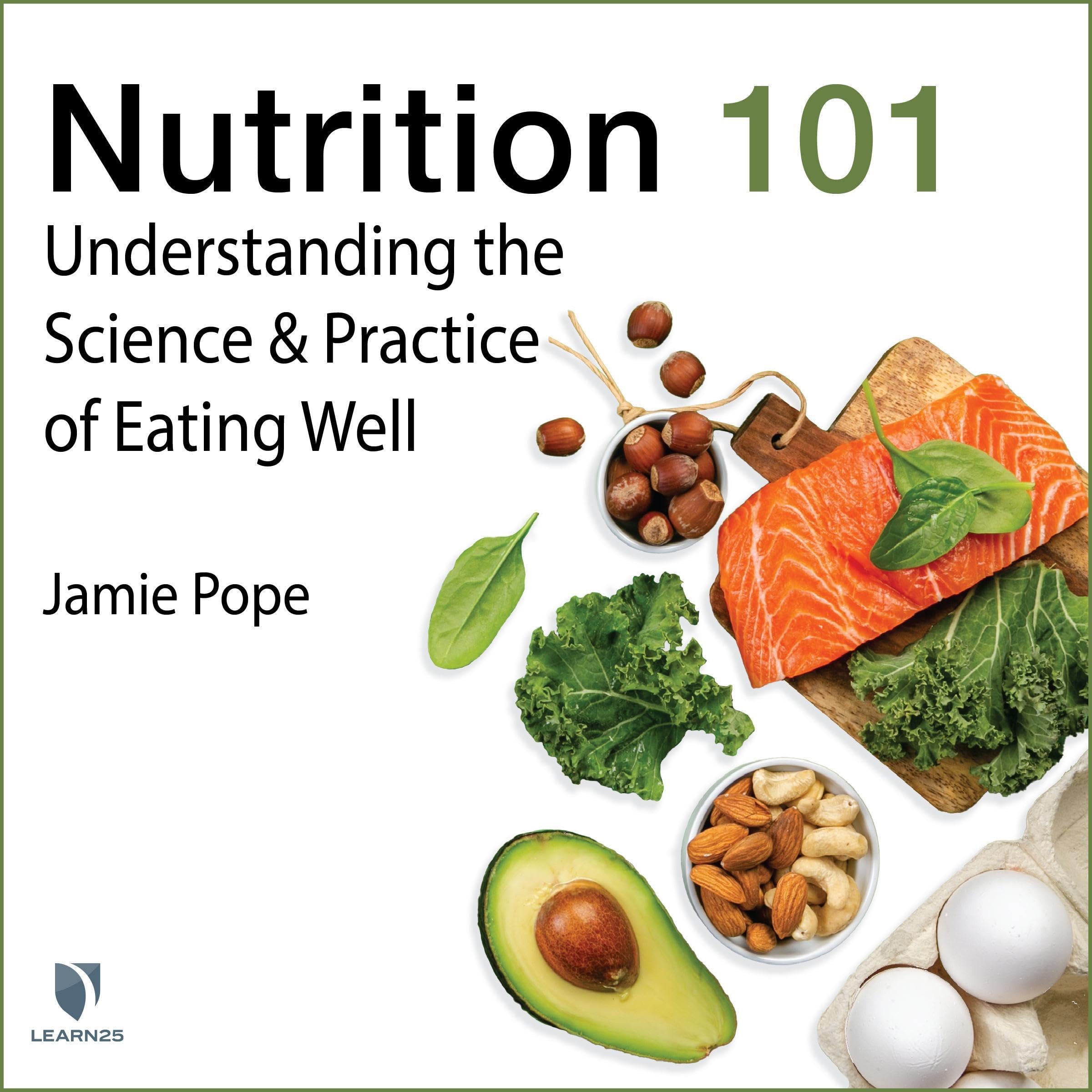 Cover art for Nutrition 101: Understanding the Science and Practice of Eating Well