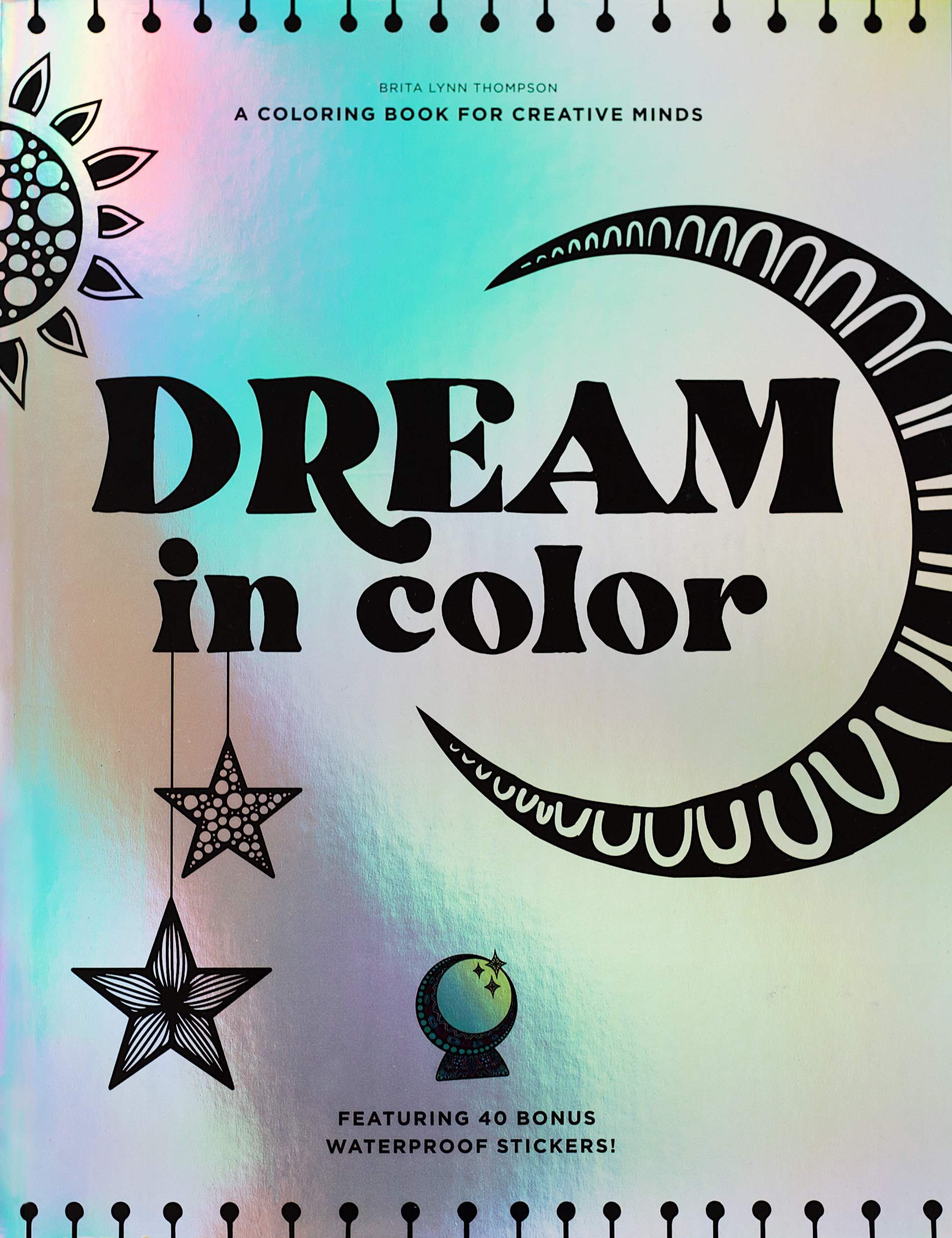 Dream in Color: A Coloring Book for Creative Minds (Featuring 40 B