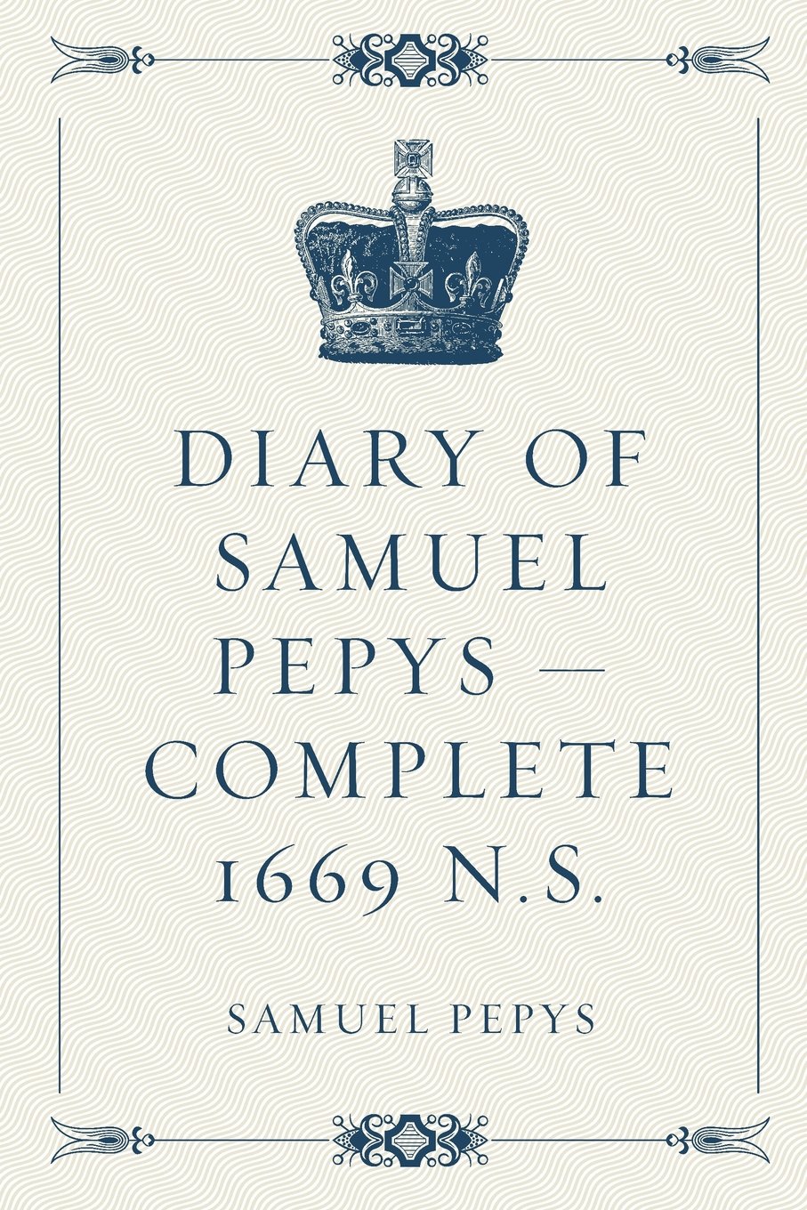 Diary of Samuel Pepys — Complete 1669 N.S.