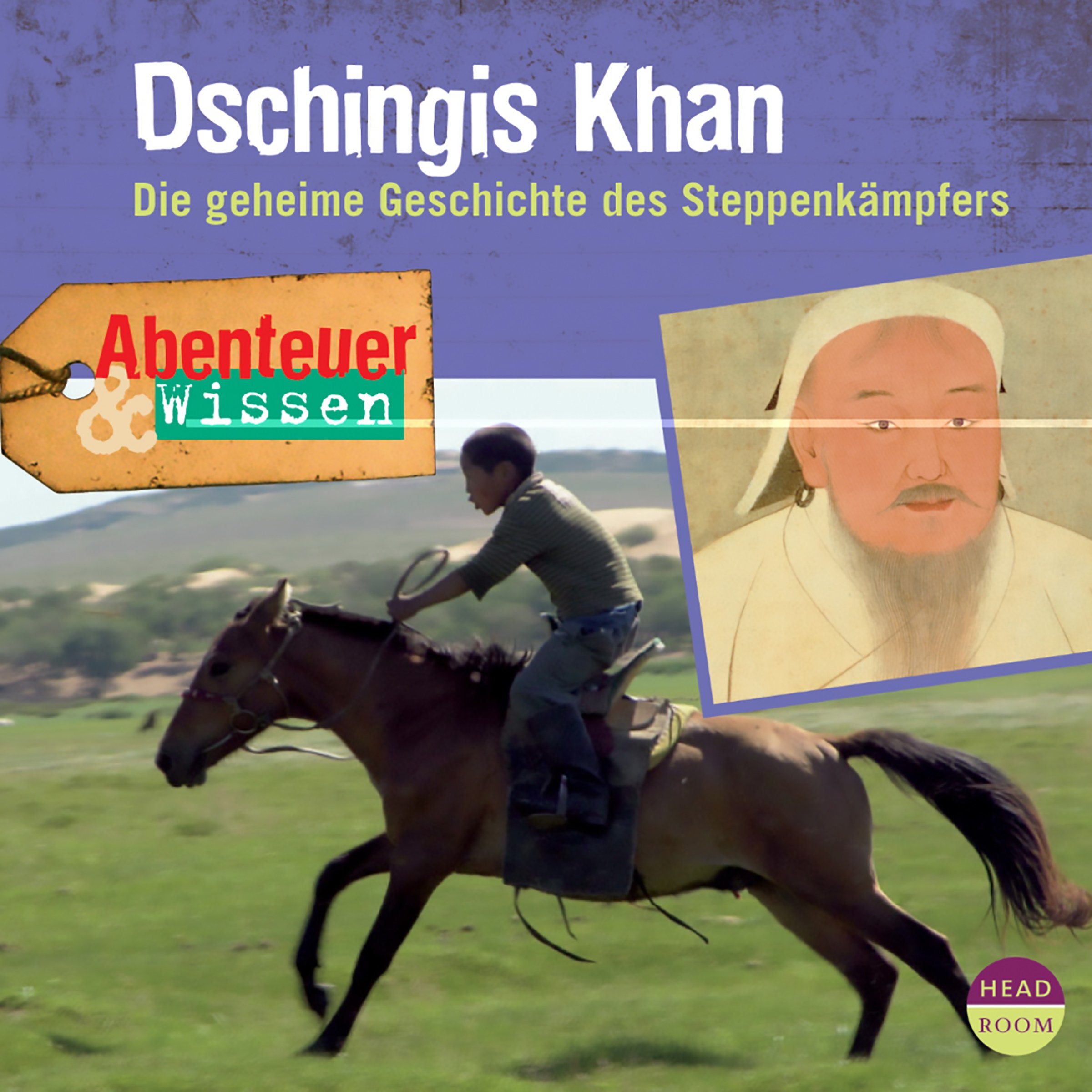 Dschingis Khan - Die geheime Geschichte des Steppenkämpfers