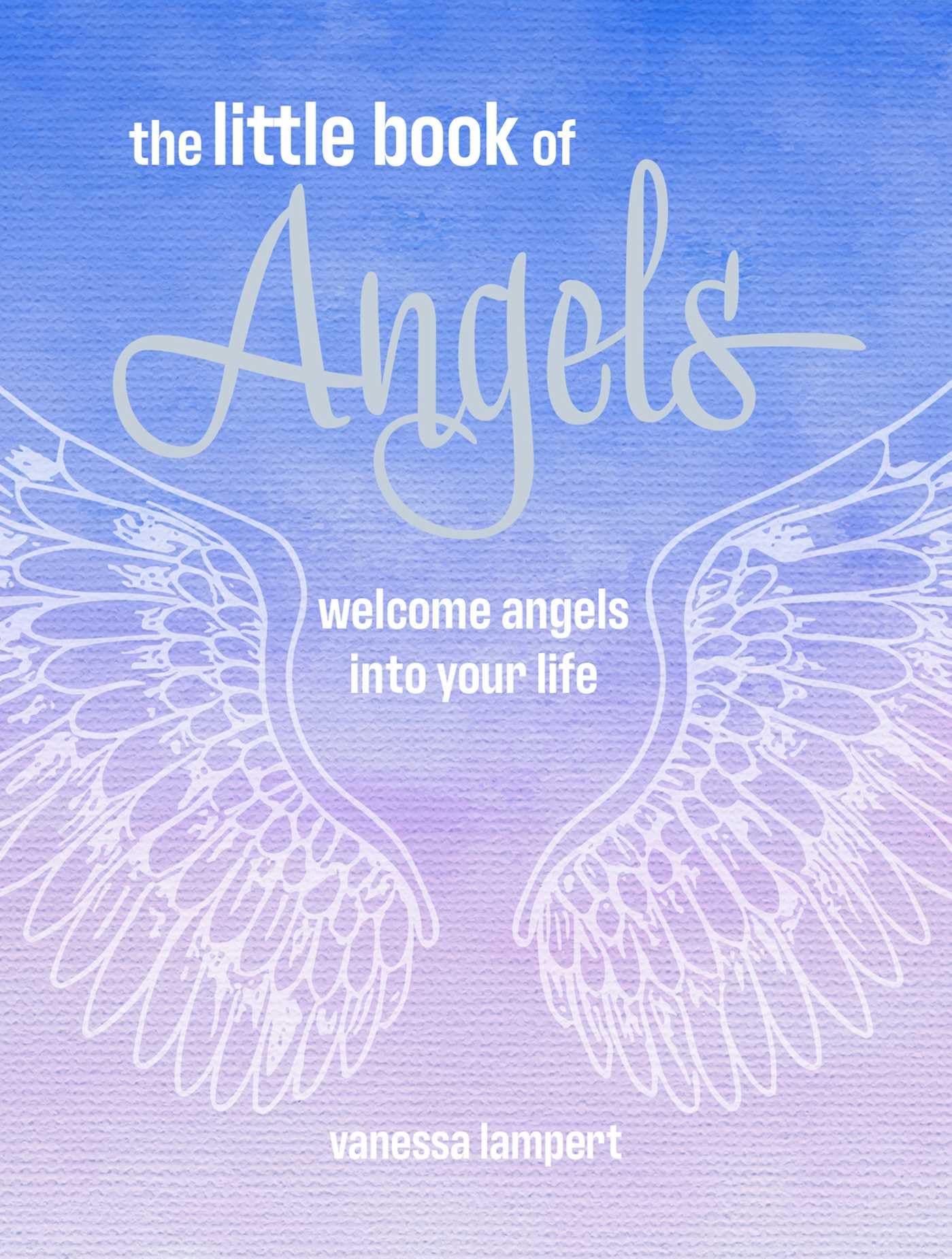 The Little Book of Angels: Welcome angels into your life