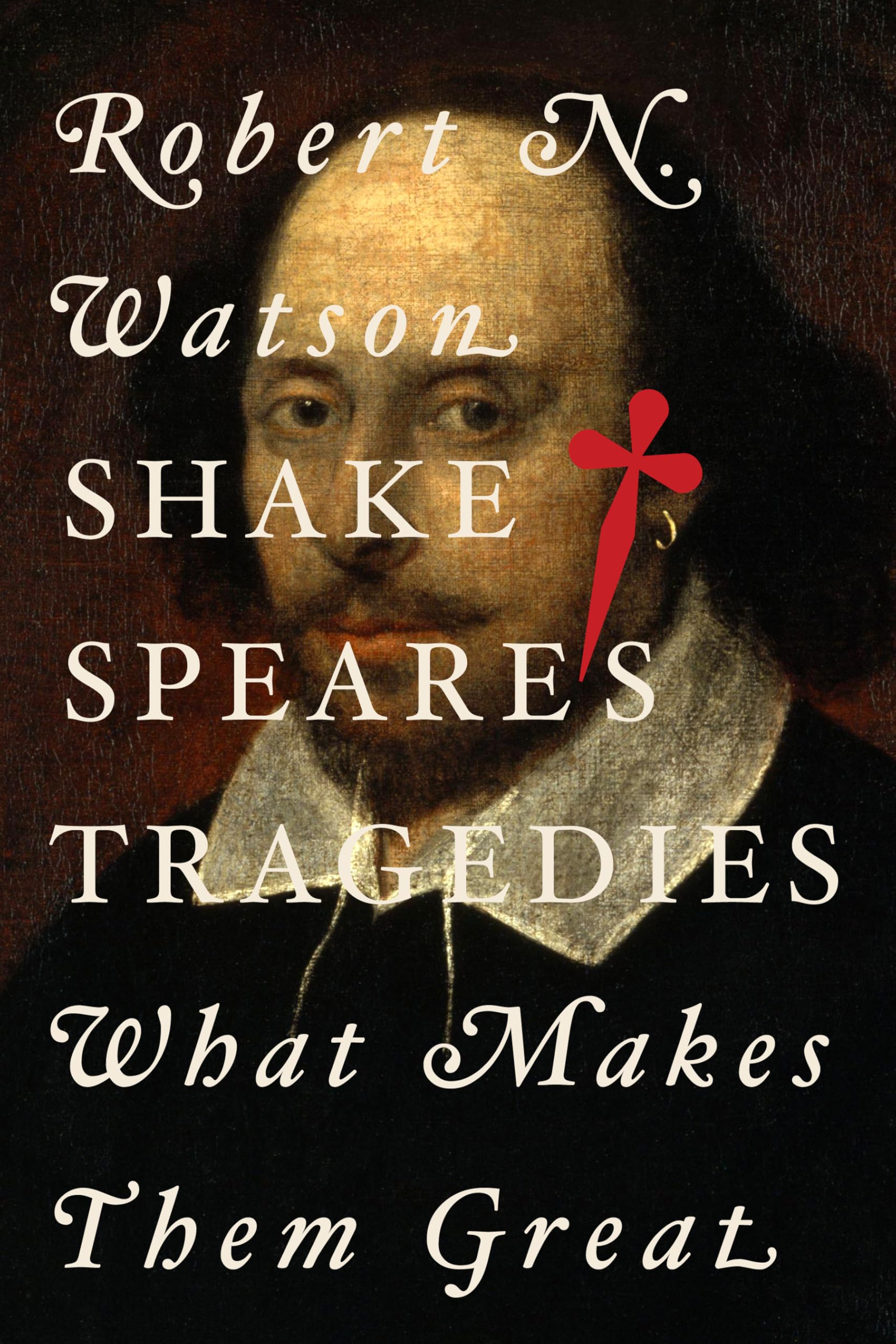 Shakespeare's Tragedies: What Makes Them Great (Square One: First-Order Questions in the Humanities)