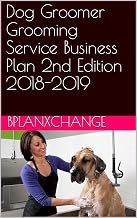 Dog Groomer Grooming Service Business Plan 2nd Edition 2018-2019
