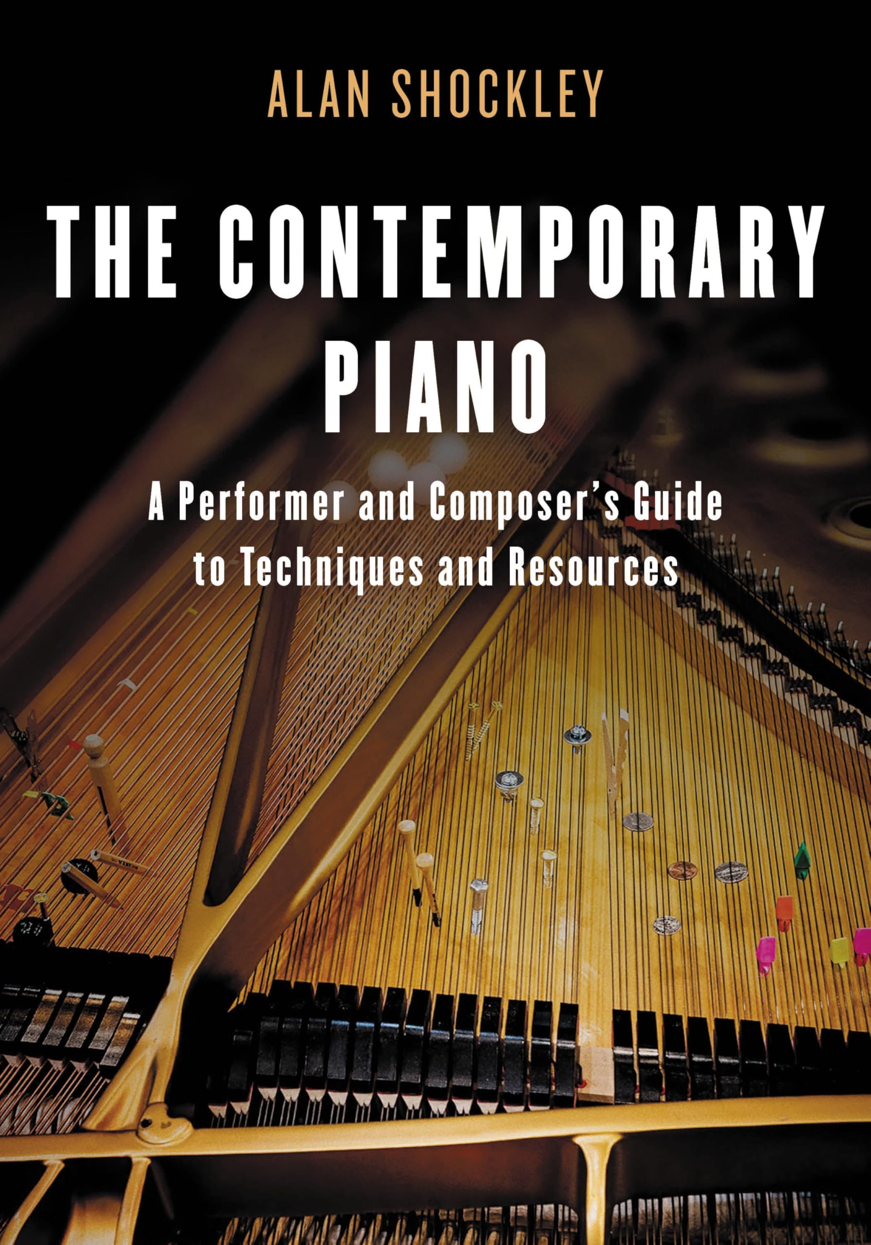 The Contemporary Piano: A Performer and Composer’s Guide to Techniques and Resources (English Edition)