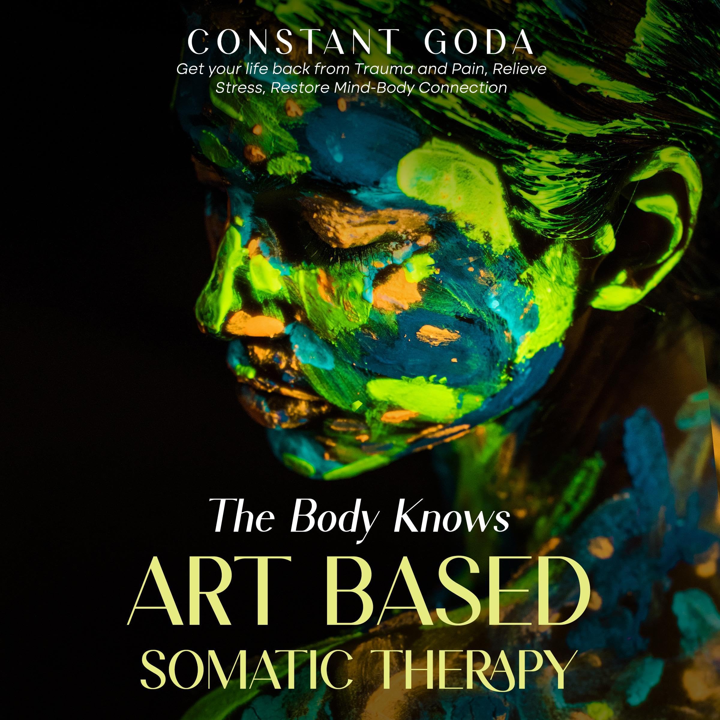 Cover art for The Body Knows: Art Based Somatic Therapy