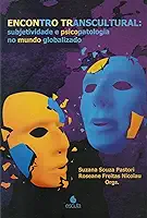 Encontro Transcultural: Subjetividade e Psicopatologia no Mundo Globalizado