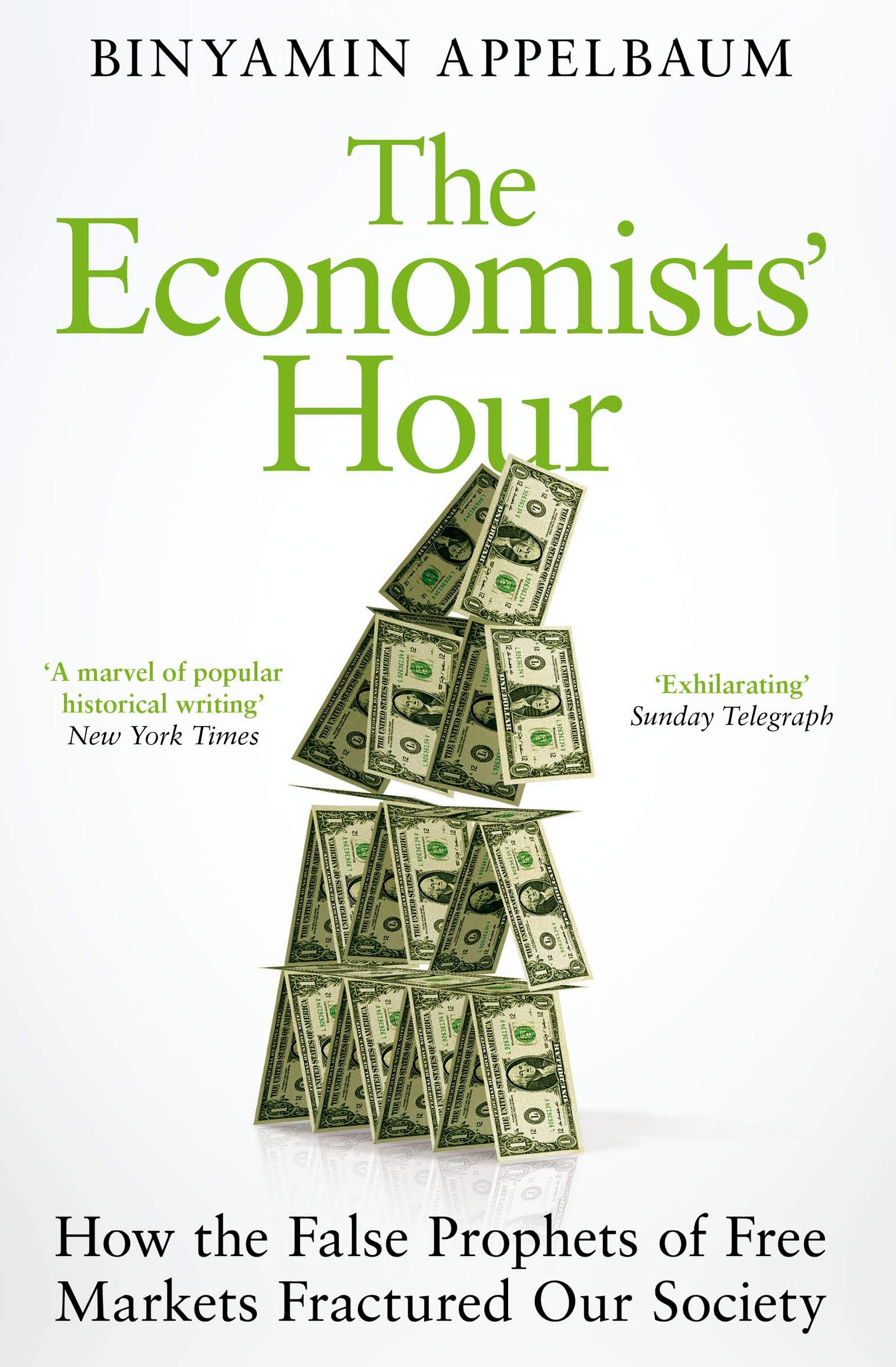 The Economists' Hour: How the False Prophets of Free Markets Fractured Our Society