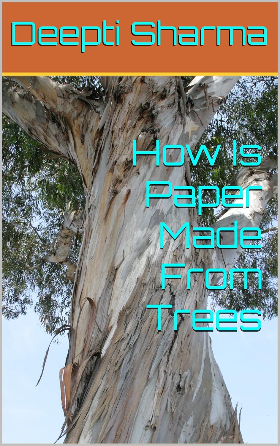 How Is Paper Made From Trees , Sharma, Deepti