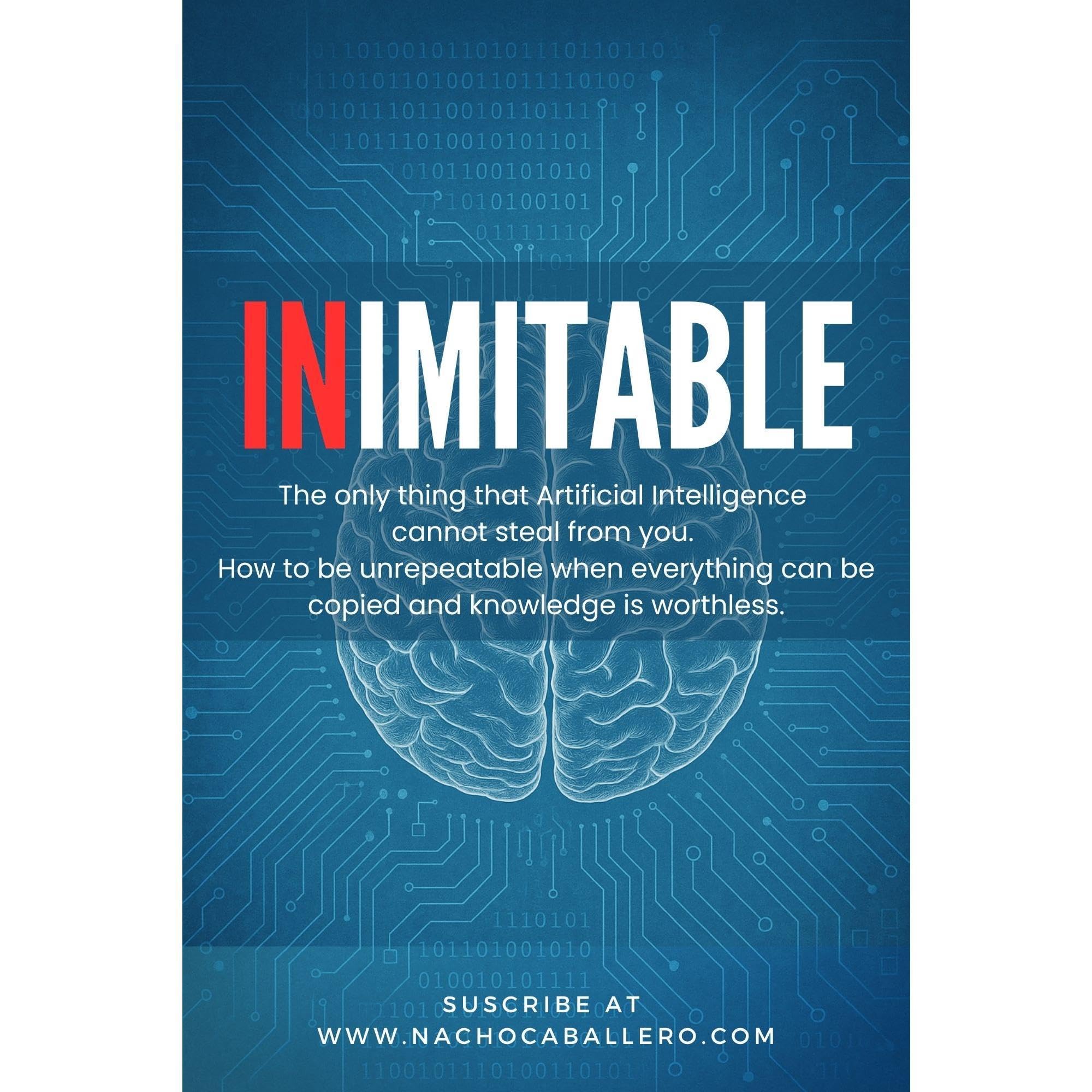 INIMITABLE. The only thing that Artificial Intelligence cannot steal from you.