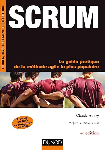 Scrum - 4e éd.- Le guide pratique de la méthode agile la plus populaire: Le guide pratique de la méthode agile la plus populaire