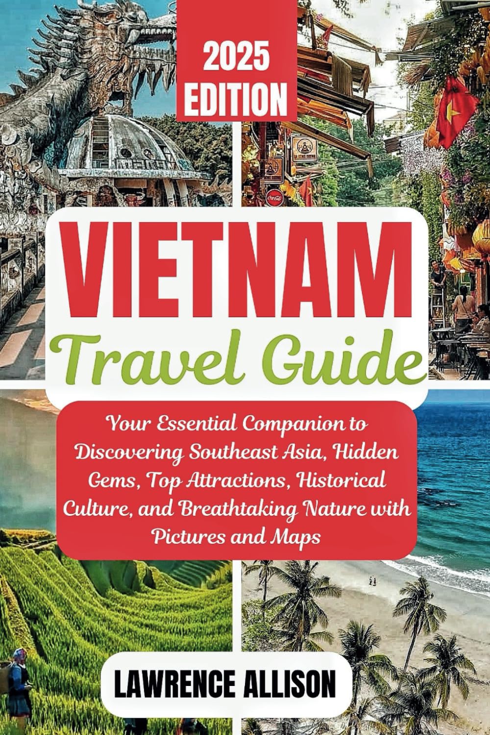Vietnam Travel Guide 2025: Your Essential Companion to Discovering