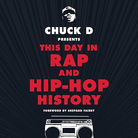 Chuck D. Presents This Day in Rap and Hip Hop History