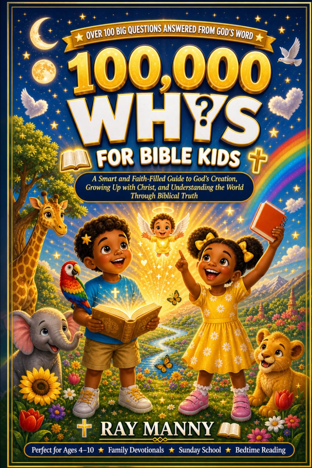 100000 Whys for Bible Kids: A Smart and Faith-Filled Guide to God's Creation, Growing Up with Christ, and Understanding the World Through Biblical Truth Ages 4-10