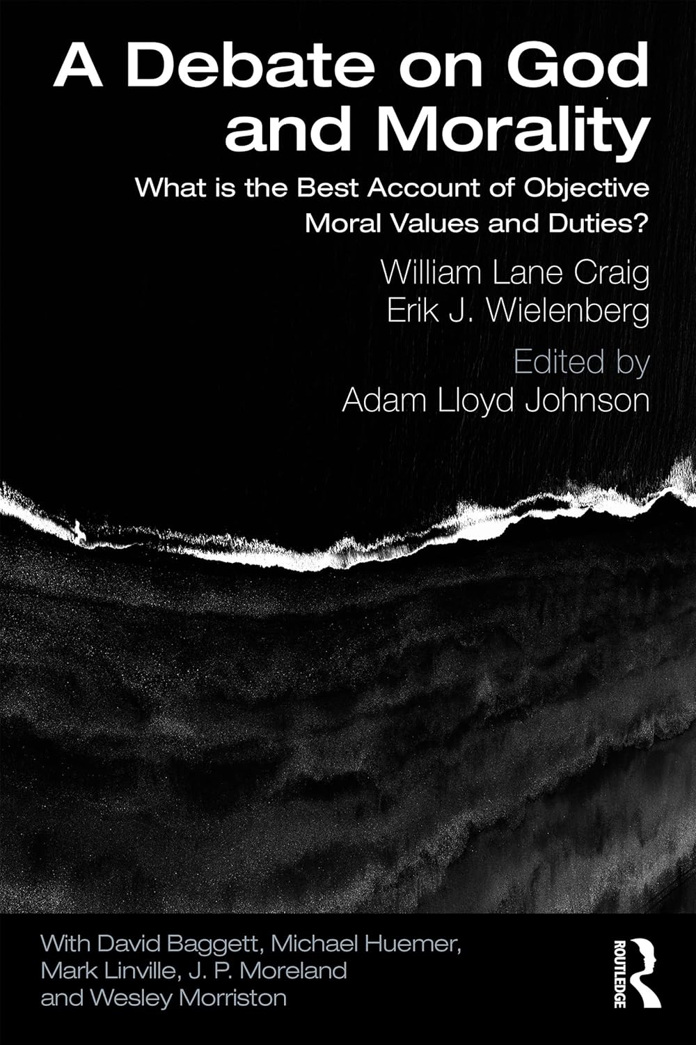 A Debate on God and Morality: What is the Best Account of Objective Moral Values and Duties?      1st Edition, Kindle Edition