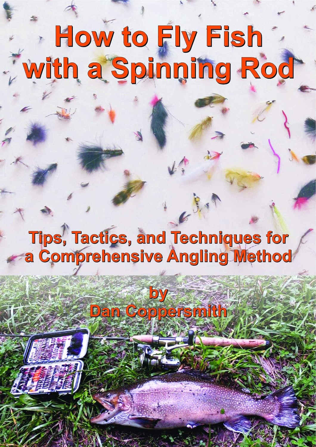 How to Fly Fish with a Spinning Rod Dan Coppersmith, Dan