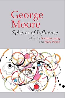 George Moore: Spheres of Influence-Wow! eBook
