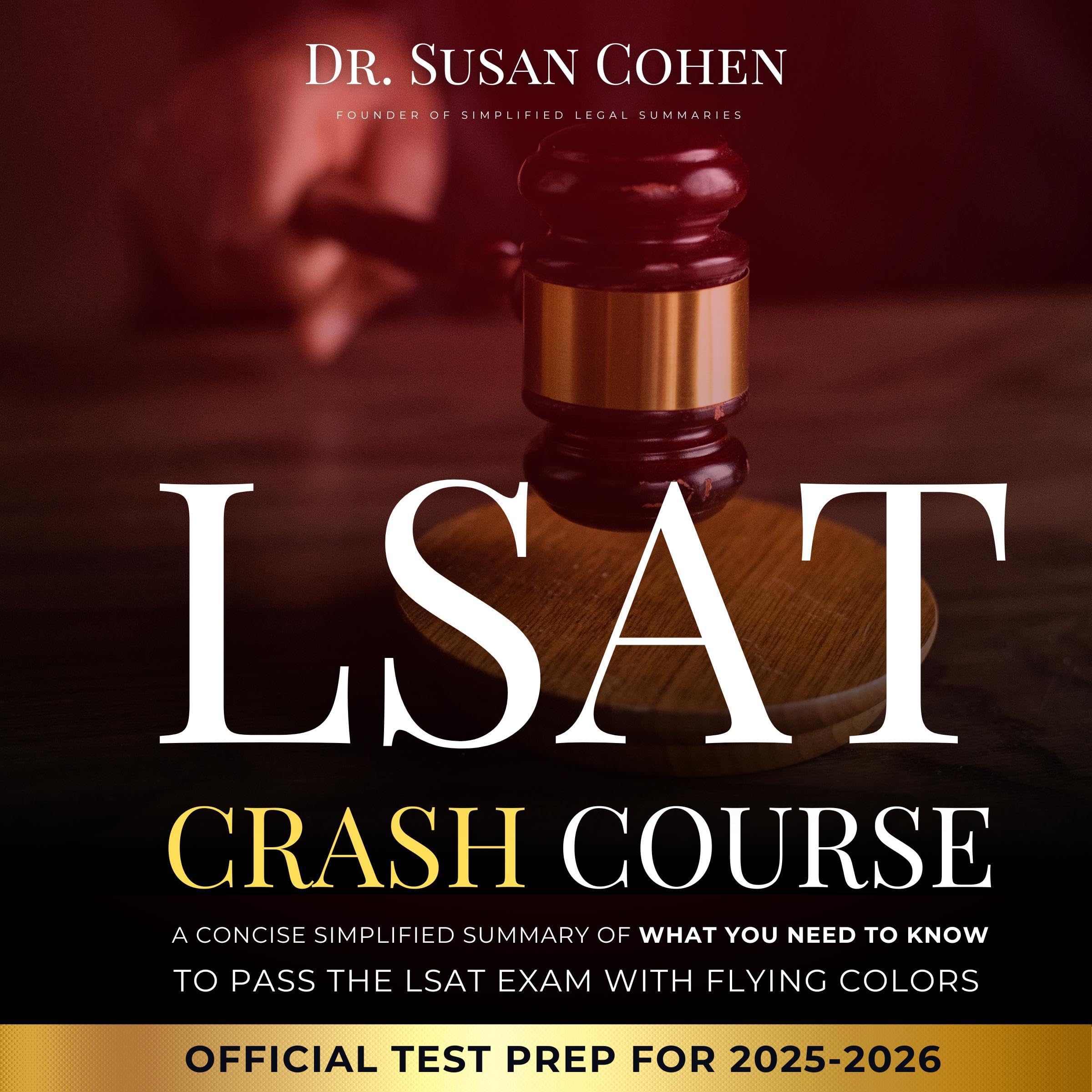 LSAT Crash Course: A Concise Simplified Summary of What You Need to Know to Pass the LSAT Exam with Flying Colors (Official Test Prep for 2024-2025)