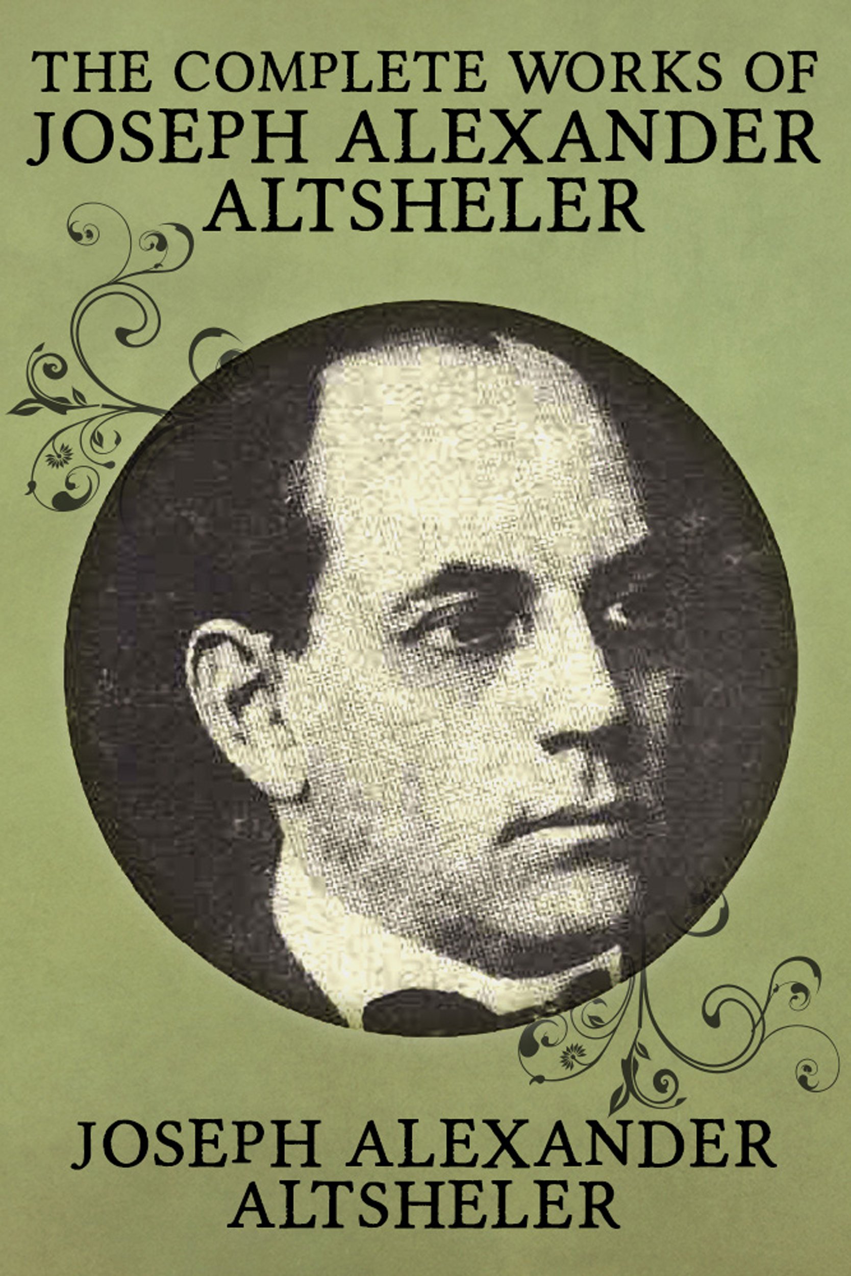 The Complete Works of Joseph Alexander Altsheler: 79 Works Fully Illustrated