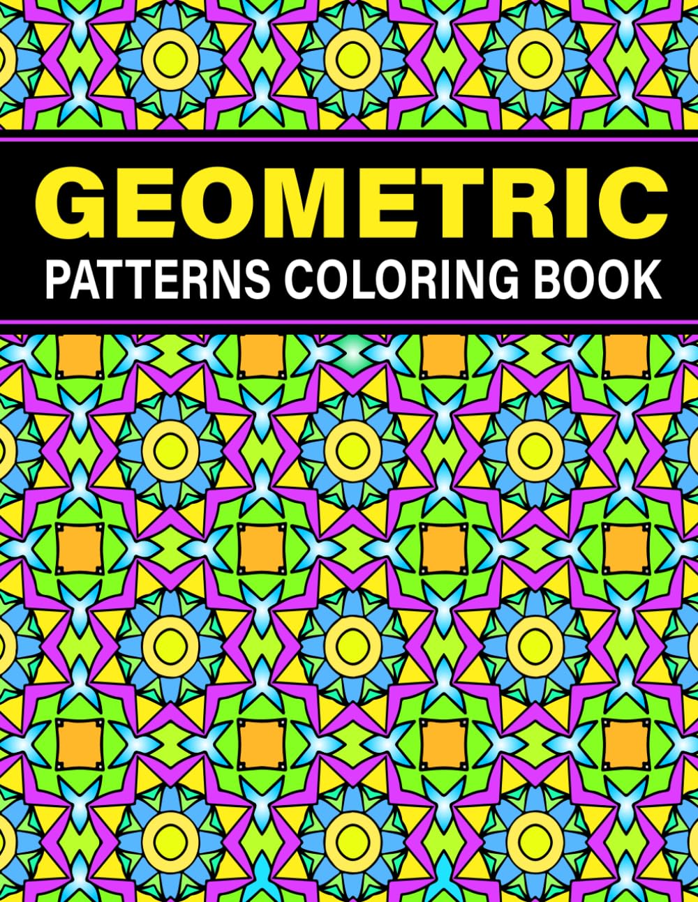 Geometric Patterns Coloring Book: For Adults, 50 Beautiful Geometric Patterns for Stress Relief, Relaxation, and Creative Inspiration