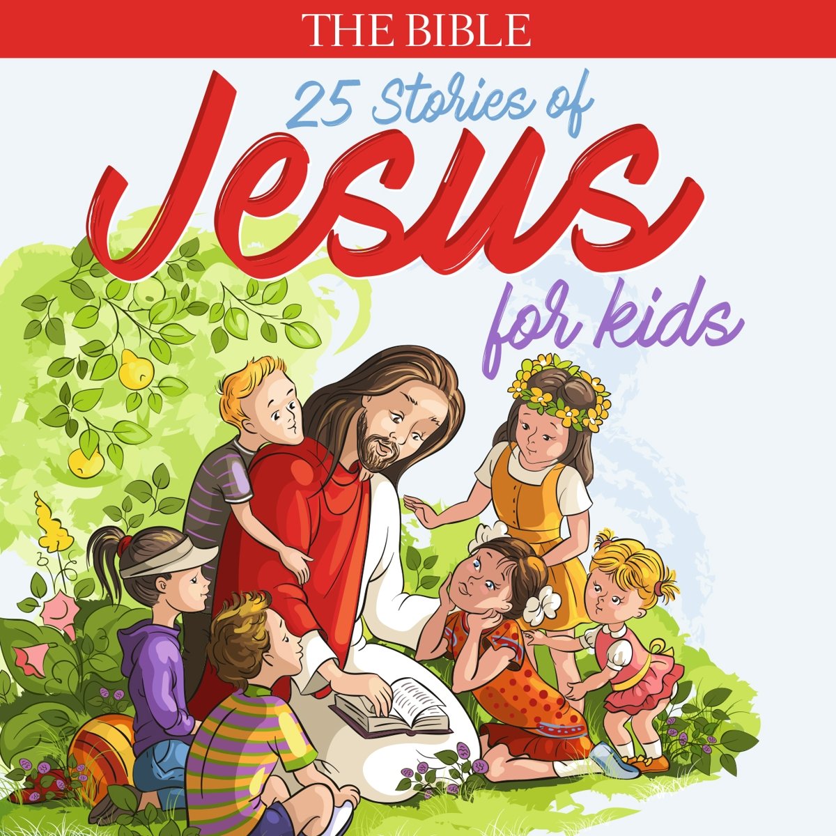 The Bible: Stories Of Jesus For Kinds