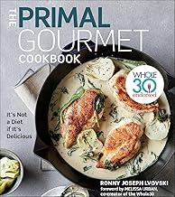 The Primal Gourmet Cookbook: Whole30 Endorsed: It's Not a Diet If It's Delicious