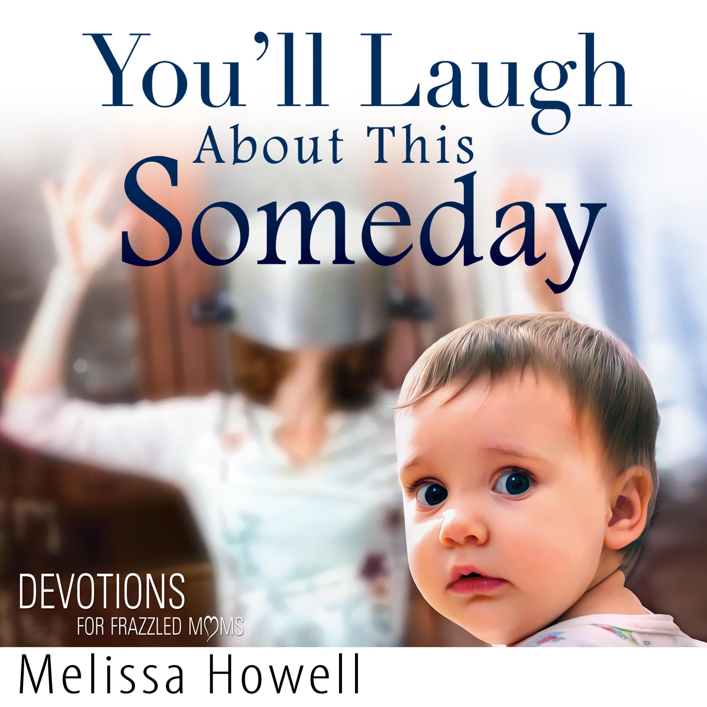 You'll Laugh About This Someday