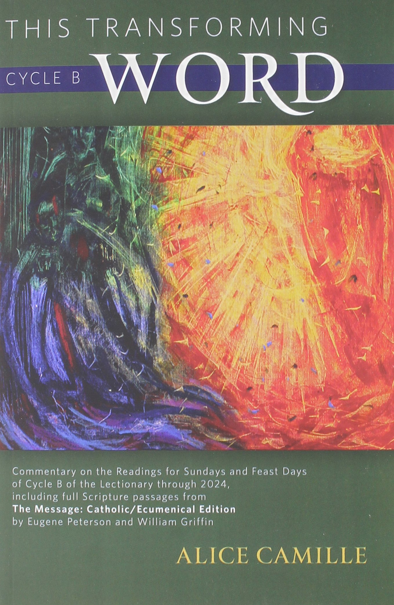 This Transforming Word: Cycle B: Commentary on the Readings for Sundays and Feast Days of Cycle B of the Lectionary Through 2024, Including Full ... from the Message: Catholic/Ecumenical Edition