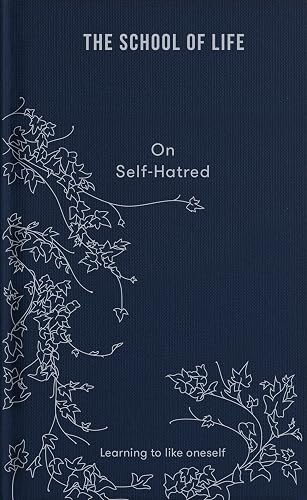 On Self-Hatred: Learning to like oneself (Lessons for Life)