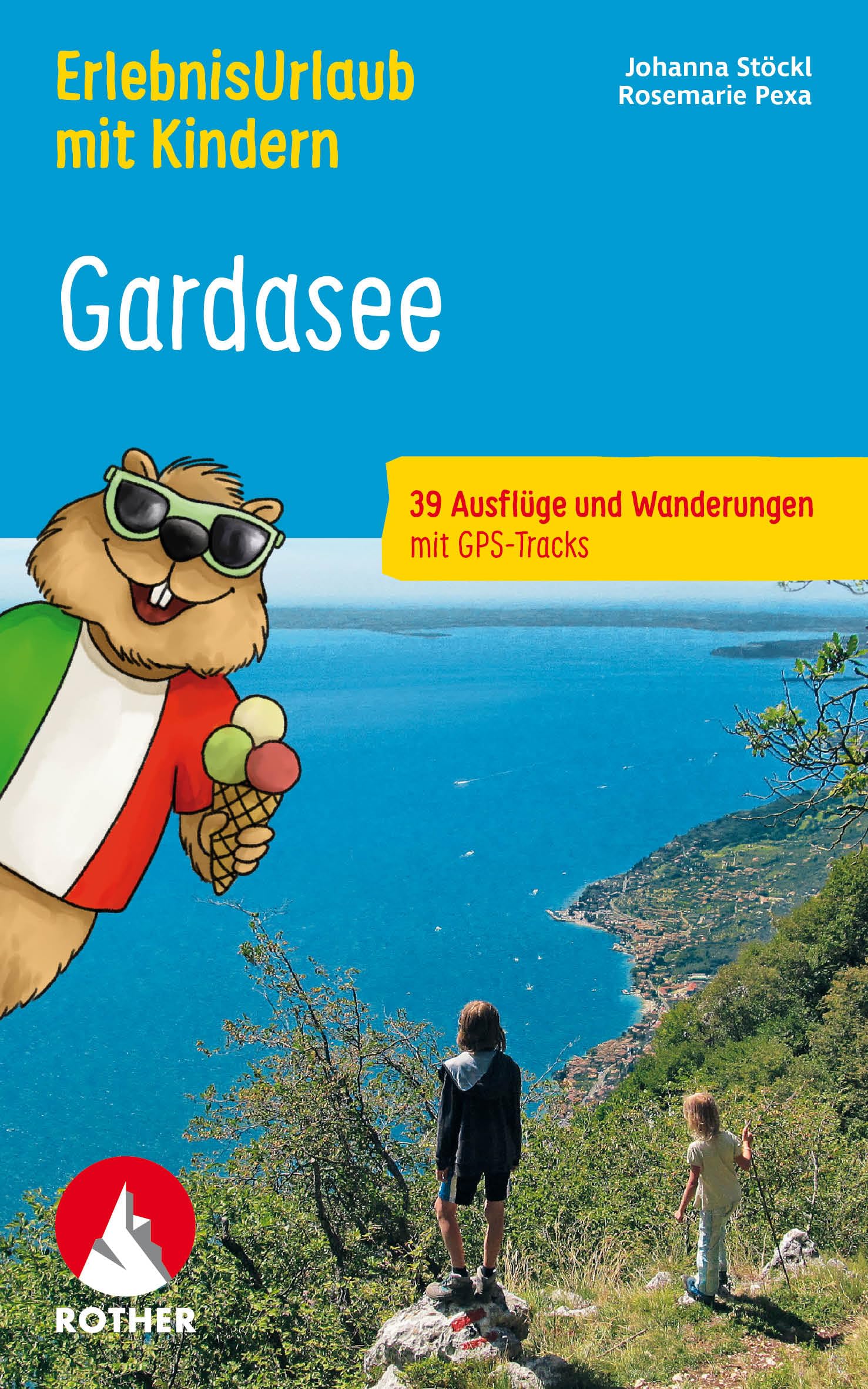 ErlebnisUrlaub mit Kindern Gardasee: 39 Ausflüge und Wanderungen mit GPS-Tracks