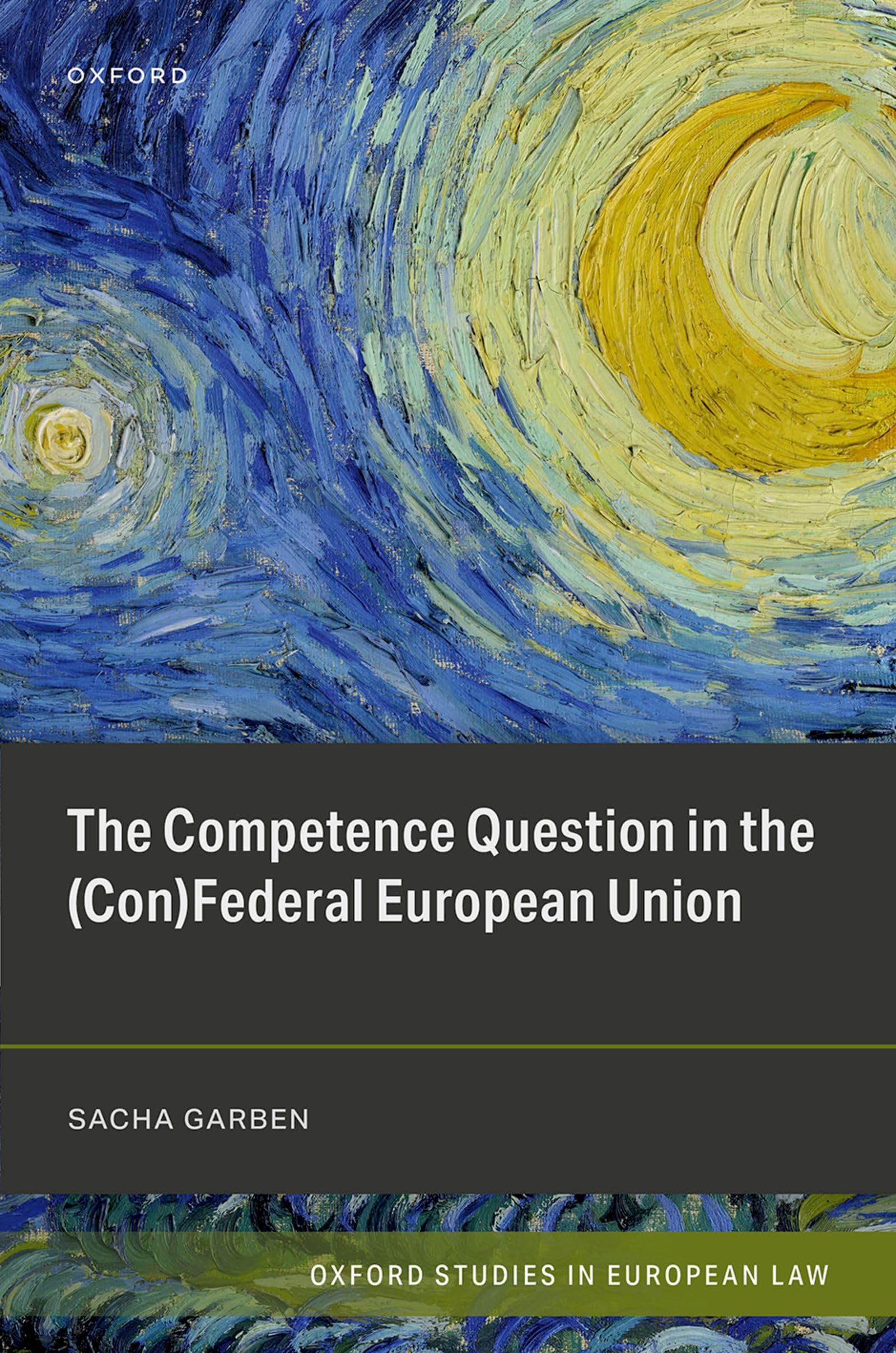 The Competence Question in the (Con)Federal European Union (Oxford Studies in European Law)