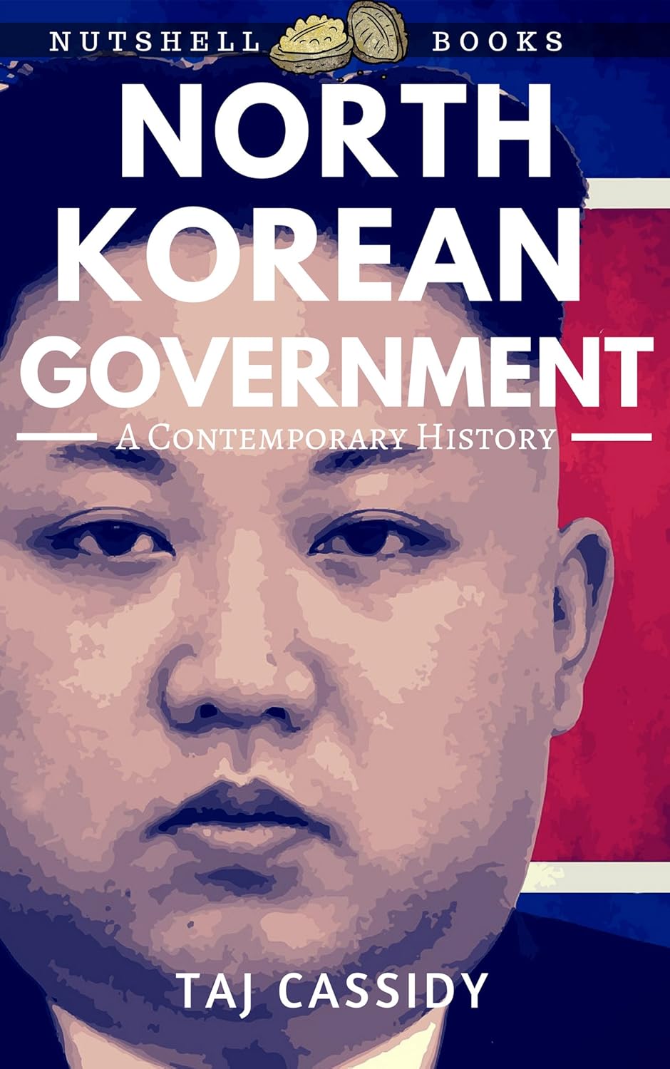 North Korean Government A Contemporary History (Nutshell